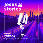 ONMB Podcast | Jesus Stories